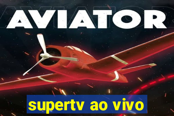 supertv ao vivo